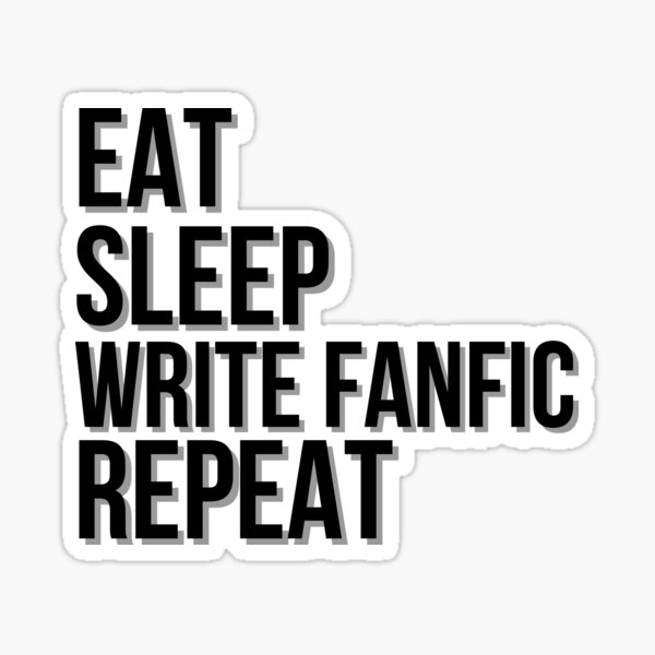 Artikel-Vorschau von Essen Schlafen Fanfiction schreiben Wiederholen, designt und verkauft von HyperfixationStation.