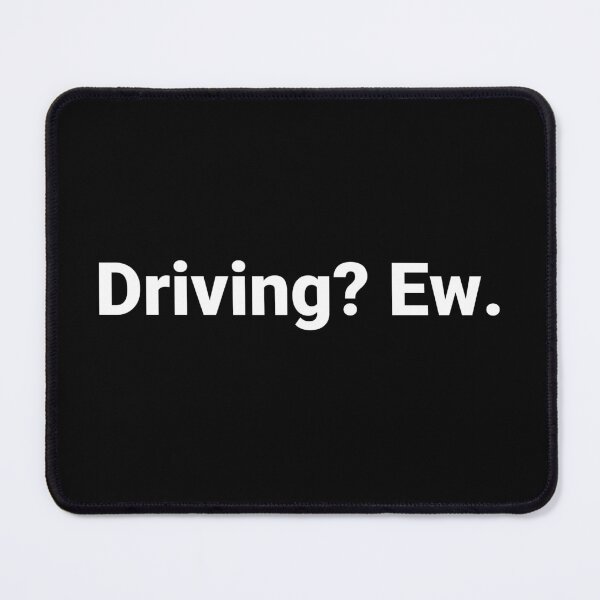 Item preview, Driving? Ew. designed and sold by Text-based T-Shirts and Gifts.