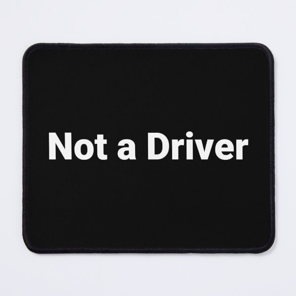 Item preview, Not a Driver designed and sold by Text-based T-Shirts and Gifts.