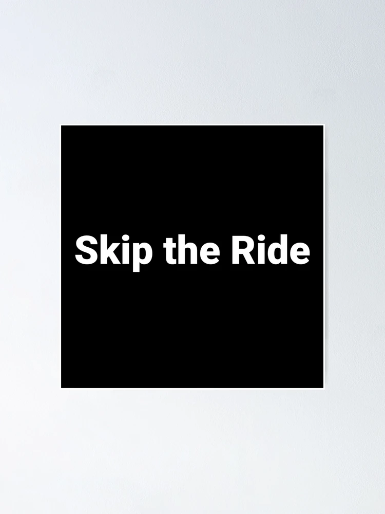 Thumbnail 1 of 3, Poster, Skip the Ride designed and sold by Text-based T-Shirts and Gifts.