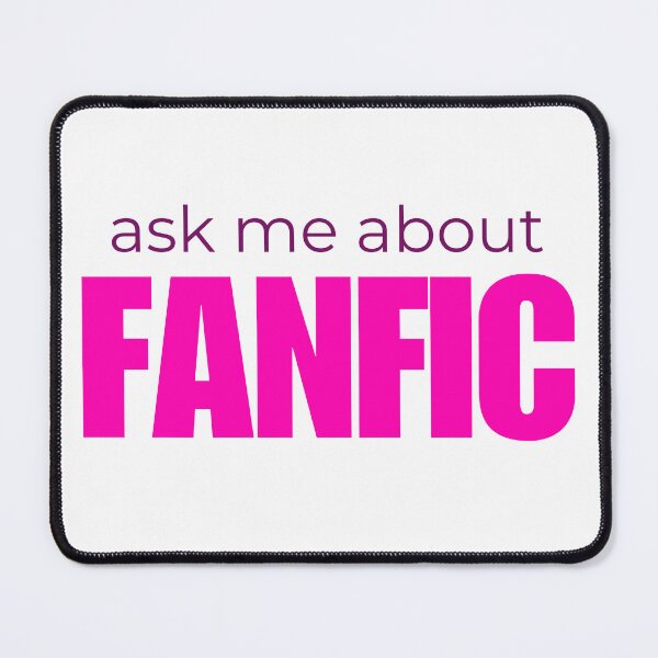 Item preview, Ask Me About Fanfic designed and sold by HyperfixationStation.