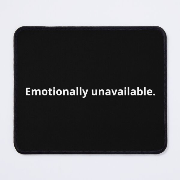 Item preview, Emotionally unavailable. designed and sold by MINDBR3AKER.