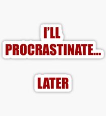 Procrastination Sticker