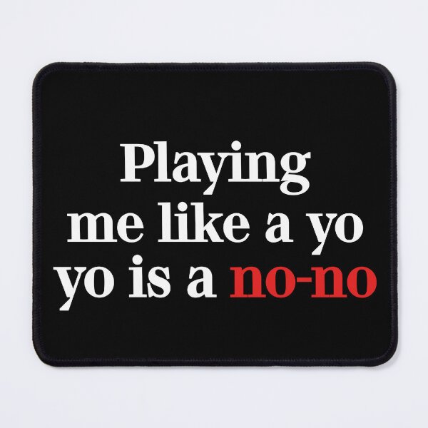 Item preview, Playing me like a yo-yo is a no-no designed and sold by PariSeine.
