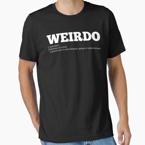 Weirdo Shirt, Werido Tshirt , Stay Weird Shirt, 