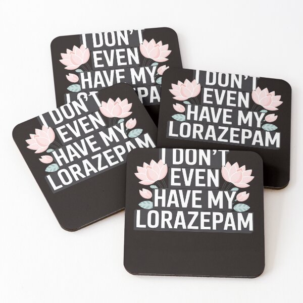 Item preview, I Don't Even Have My Lorazepam Humor designed and sold by MAKOPOKOShop.