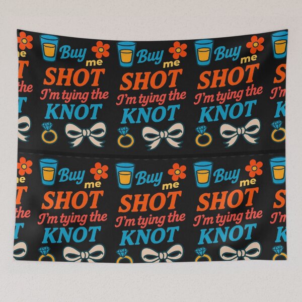 Item preview, BUY ME SHOT, I'M TYING THE KNOT. designed and sold by Nat-Rio.