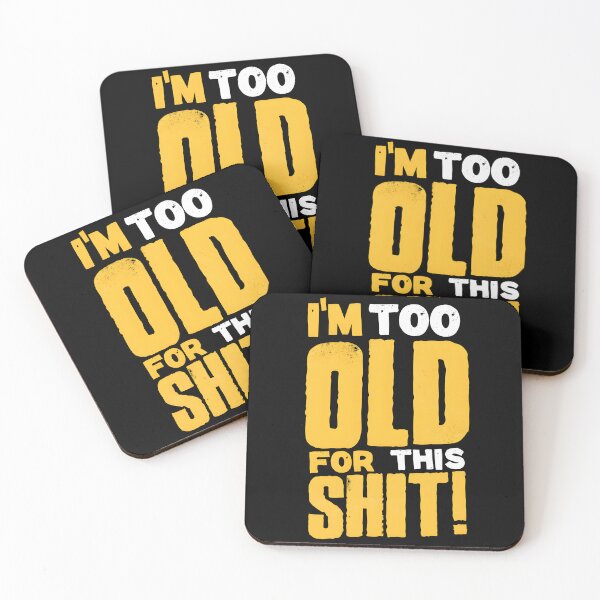 Item preview, I’m too old for this shit! designed and sold by DINKY-PROJECT.