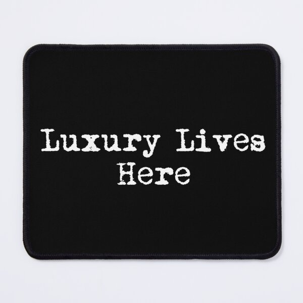 Item preview, Luxury Lives Here designed and sold by Ninjacatoff.