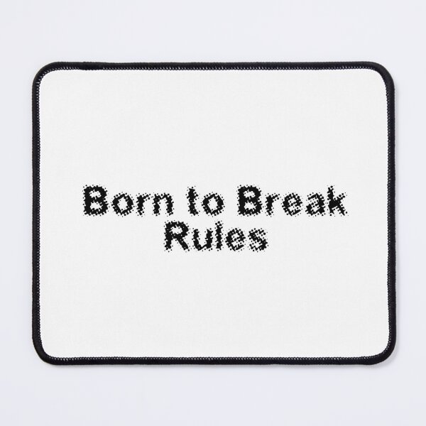 Item preview, Born to Break Rules designed and sold by Ninjacatoff.