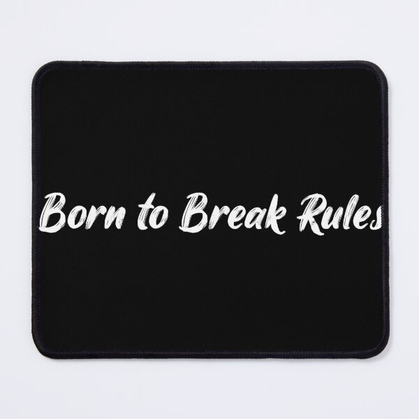 Item preview, Born to Break Rules designed and sold by Ninjacatoff.