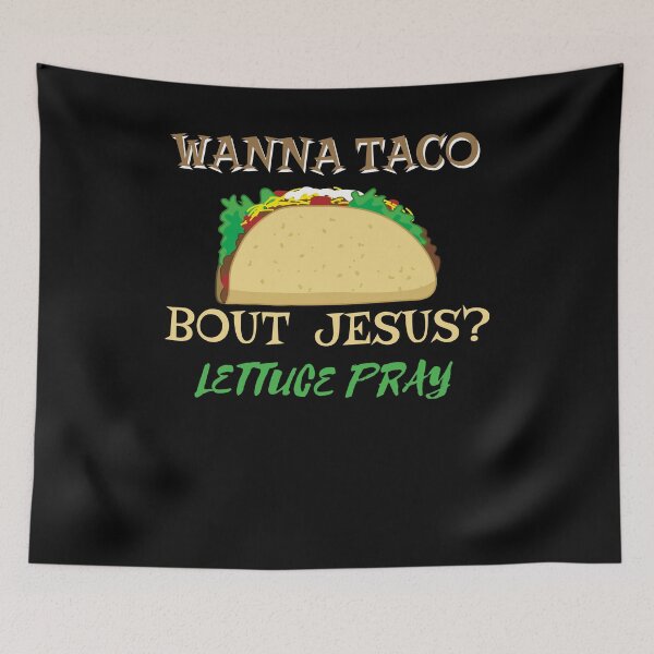Item preview, Wanna Taco Bout Jesus designed and sold by Kieran Abbott.