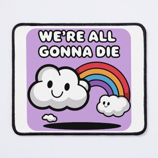 Item preview, We're All Going To Die designed and sold by Angry Swan Designs.