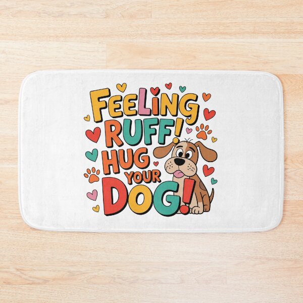 Item preview, Feeling Ruff - Hug Your Dog Funny Quote designed and sold by CraftsEtc.