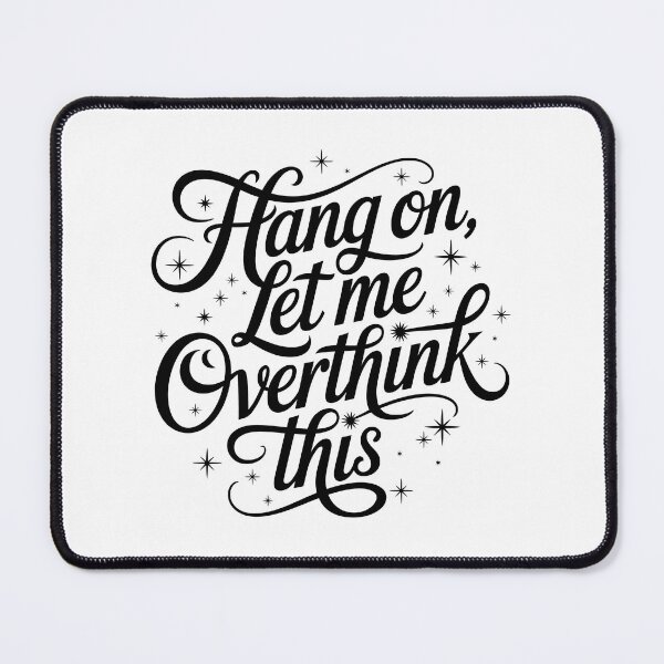 Item preview, Hang on, Let me Overthink This designed and sold by jkrphoto.