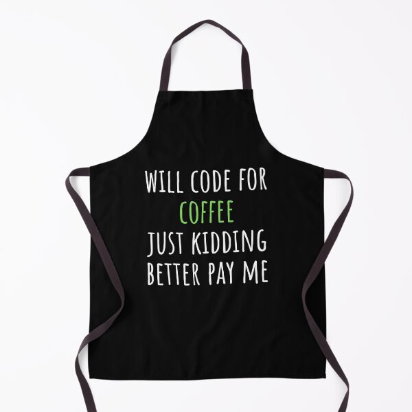 Item preview, Programmers: Will Code For Coffee Just Kidding Better Pay Me Funny Developers Joke designed and sold by CuteLovelyDesigns.