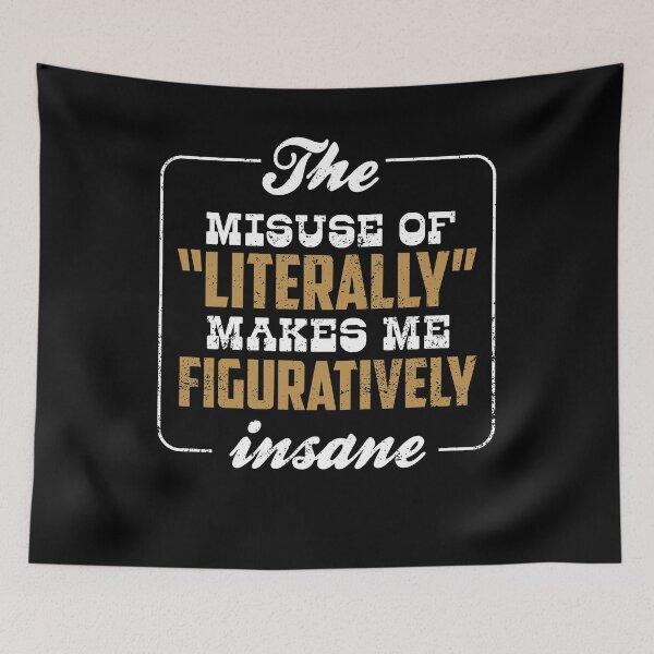 Item preview, Misuse Of Literally Makes Me Figuratively Insane designed and sold by shoppzee.