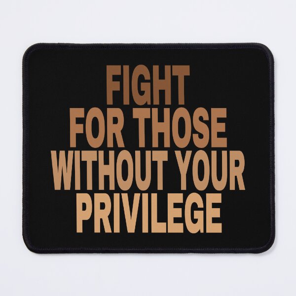 Item preview, Fight For Those Without Your Privilege. designed and sold by EunsooLee.