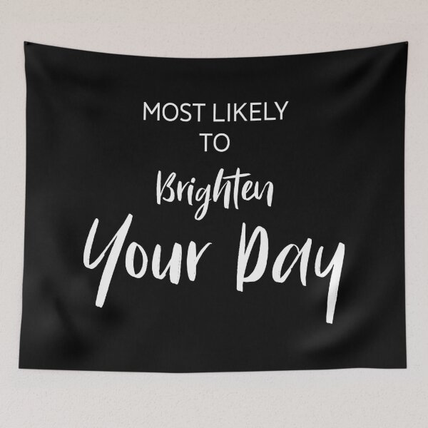 Item preview, Most Likely to Brighten Your Day, Unique designed and sold by villacreativa.