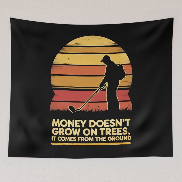 Item preview, Money Doesn't Grow On Trees. It Comes From The Ground Metal Detecting designed and sold by DomTeesHaven.