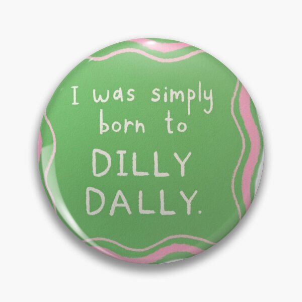 Item preview, born to dilly dally  designed and sold by maggieemae.