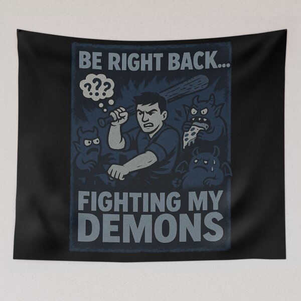 Item preview, Fighting My Demons Be Right Back designed and sold by Planetporridge.