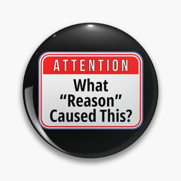 Item preview, ATTENTION:  What "Reason" Caused This? - funny warning signs work designed and sold by DesignsFromTW-S.