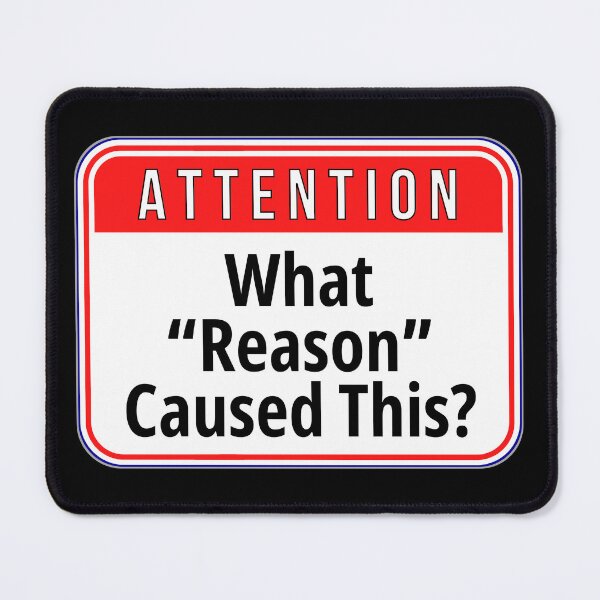 Item preview, ATTENTION: What "Reason" Caused This? - funny warning signs work designed and sold by DesignsFromTW-S.