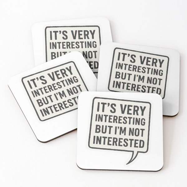 Item preview, It’s Very Interesting But I’m Not Interested – Sarcastic Quote designed and sold by MellowPeach.