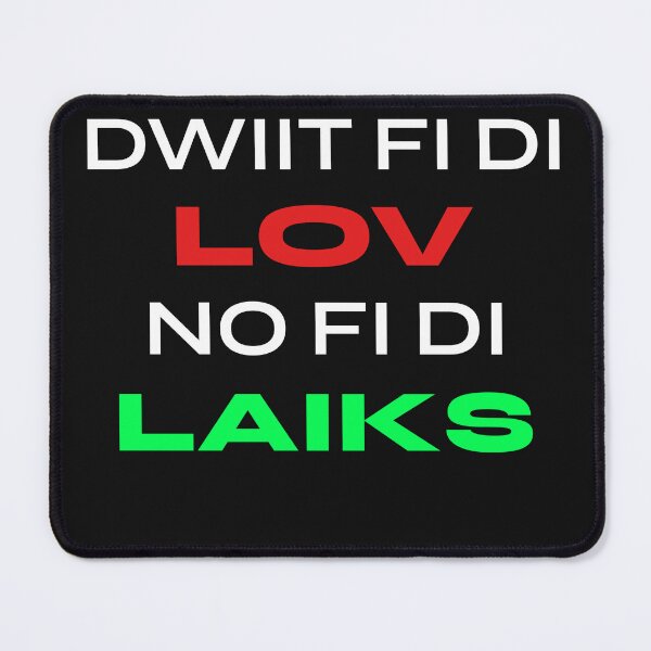 Item preview, Dwiit Fi Di Lov, No Fi Di Laiks, Jamaican Patois designed and sold by Kolcha.
