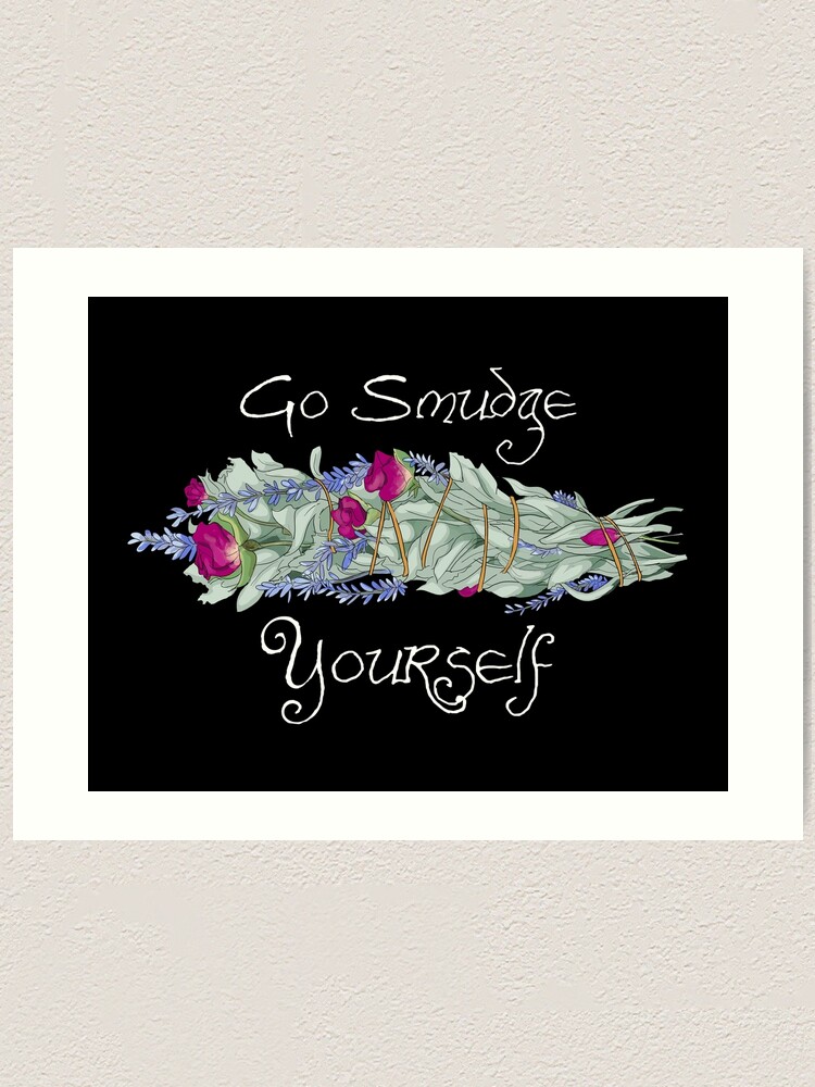 go smudge yourself