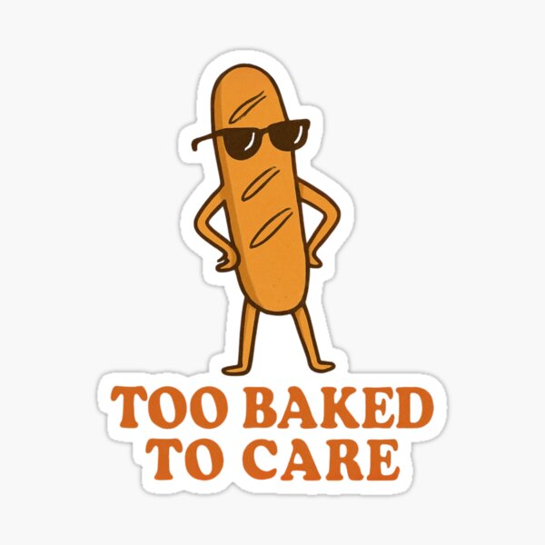 Item preview, Too Baked to Care – Funny Baguette Bread Quote | Chill Food Art designed and sold by KenszoSatori.