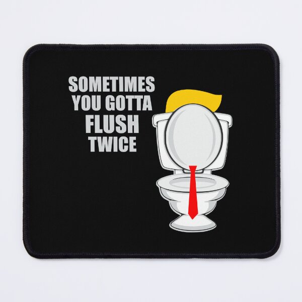 Item preview, SOMETIMES YOU GOTTA FLUSH TWICE designed and sold by CONTACT LIGHT.