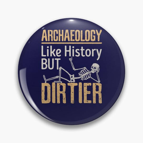 Item preview, Archaeology Like History But Dirtier designed and sold by jaygo.