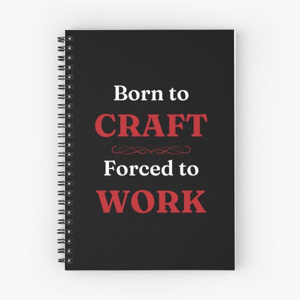 Item preview, Born to Craft, Forced to Work designed and sold by DixieGirlStudio.