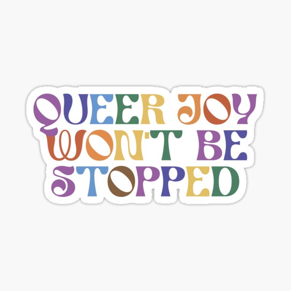 Item preview, Queer Joy Won't Be Stopped designed and sold by kjanedesigns.