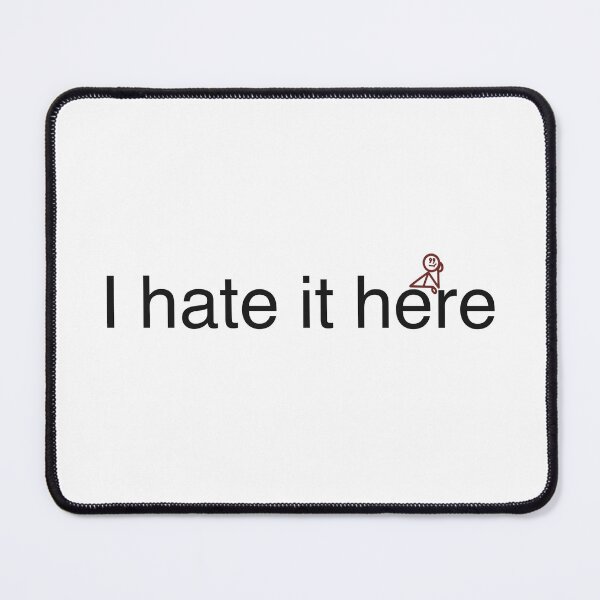 Item preview, I Hate It Here (black) designed and sold by ashleygates98.