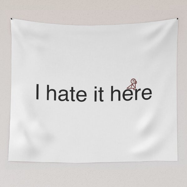 Item preview, I Hate It Here (black) designed and sold by ashleygates98.