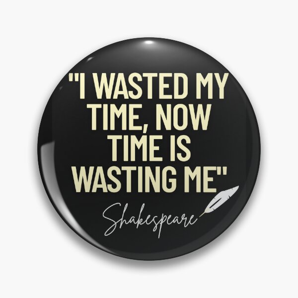 Item preview, Wasted Time – A Shakespeare Reflection designed and sold by Monatte .