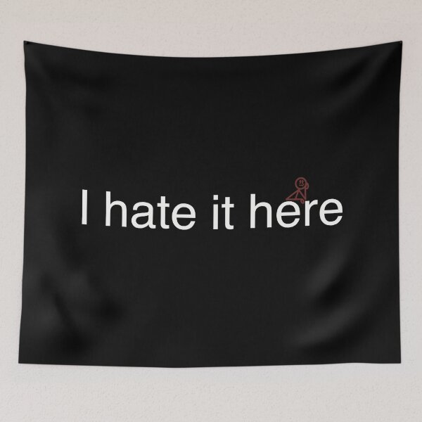 Item preview, I Hate It Here (white) designed and sold by ashleygates98.