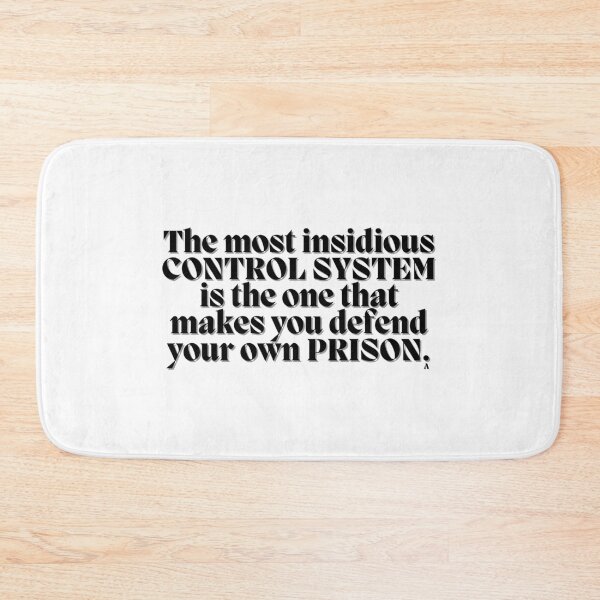 Item preview, The most insidious control system is the one that makes you defend your own prison. designed and sold by Finds.