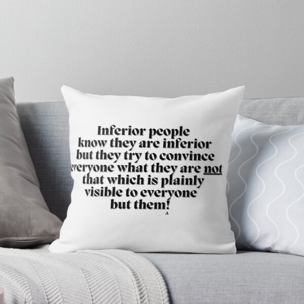 Item preview, Inferior people  know they are inferior  but they try to convince everyone what they are not  that which is plainly visible to everyone but them! designed and sold by Finds.