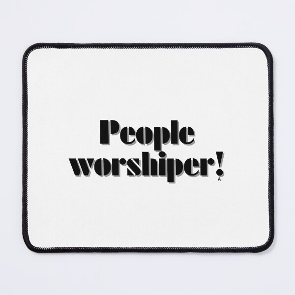 Item preview, People worshiper! designed and sold by Finds.