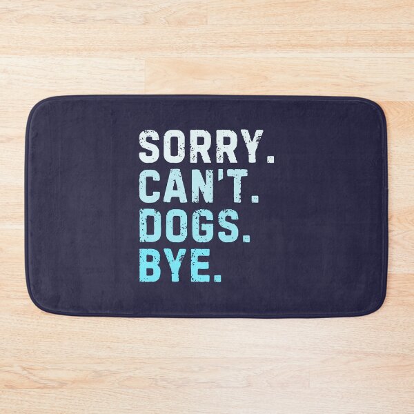 Item preview, Sorry Can't Dogs Bye Sarcastic Dog Lover designed and sold by StrideSuccess.