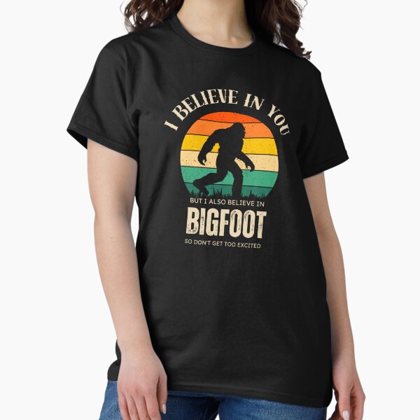 Item preview, I Believe in You Funny Bigfoot Sarcastic Quote designed and sold by NOUR1DESIGNS.