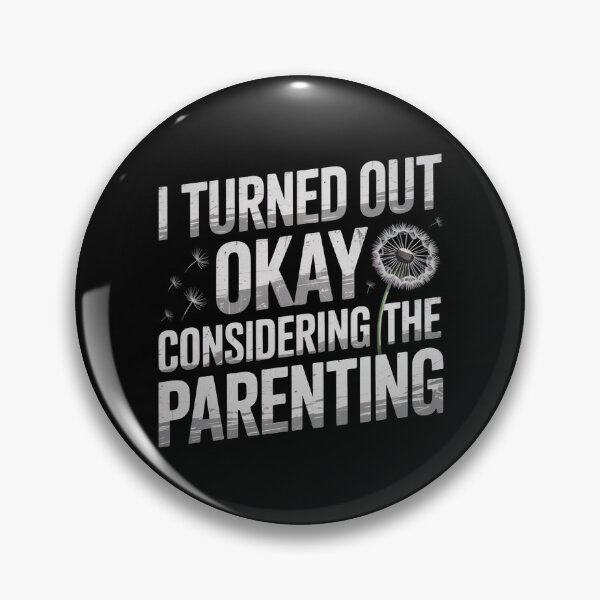 Item preview, I Turned Out Okay Considering The Parenting designed and sold by Redgiant87x.