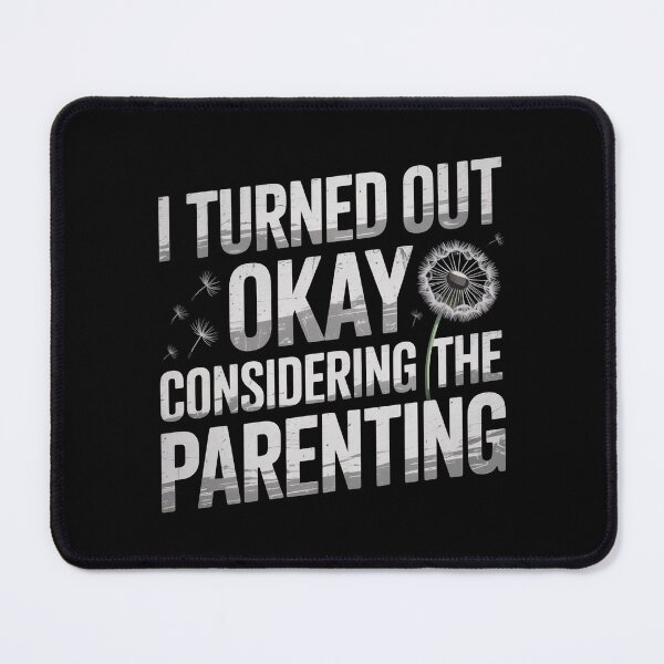 Item preview, I Turned Out Okay Considering The Parenting designed and sold by Redgiant87x.