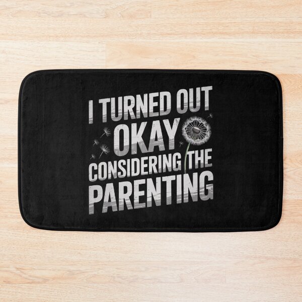 Item preview, I Turned Out Okay Considering The Parenting designed and sold by Redgiant87x.