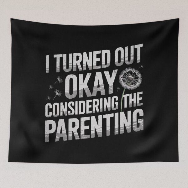 Item preview, I Turned Out Okay Considering The Parenting designed and sold by Redgiant87x.