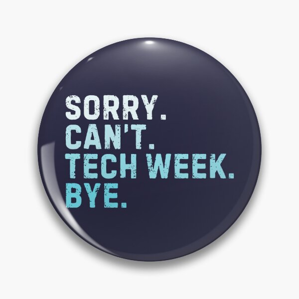 Item preview, Sorry Can't Tech Week Bye Sarcastic Theater designed and sold by StrideSuccess.